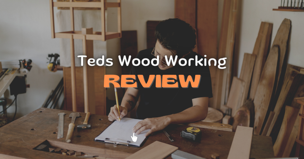 Ted's Woodworking Plans Review