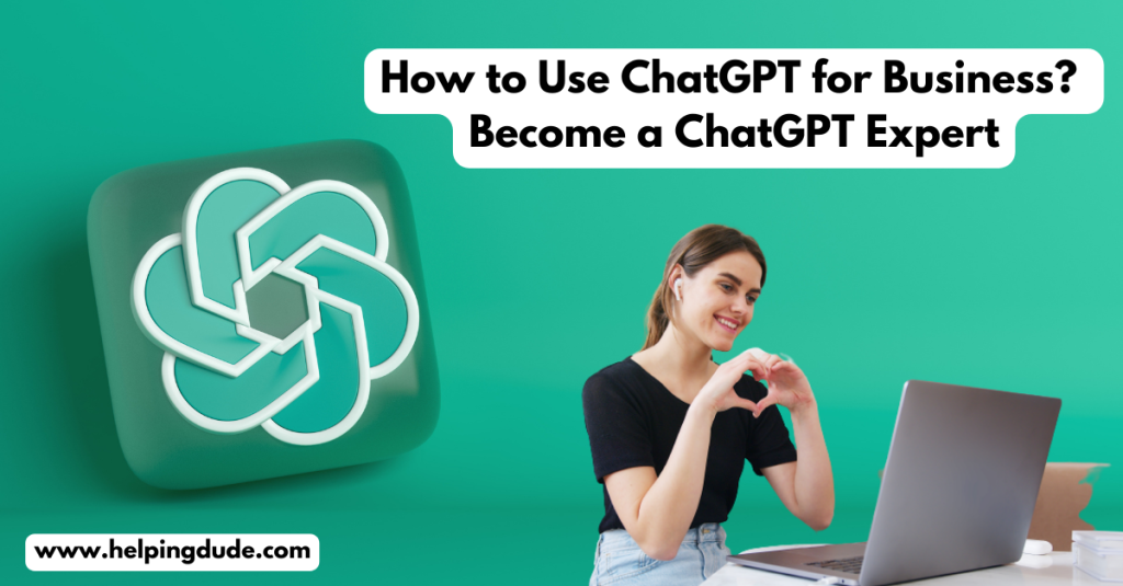 How to Use ChatGPT for Business?