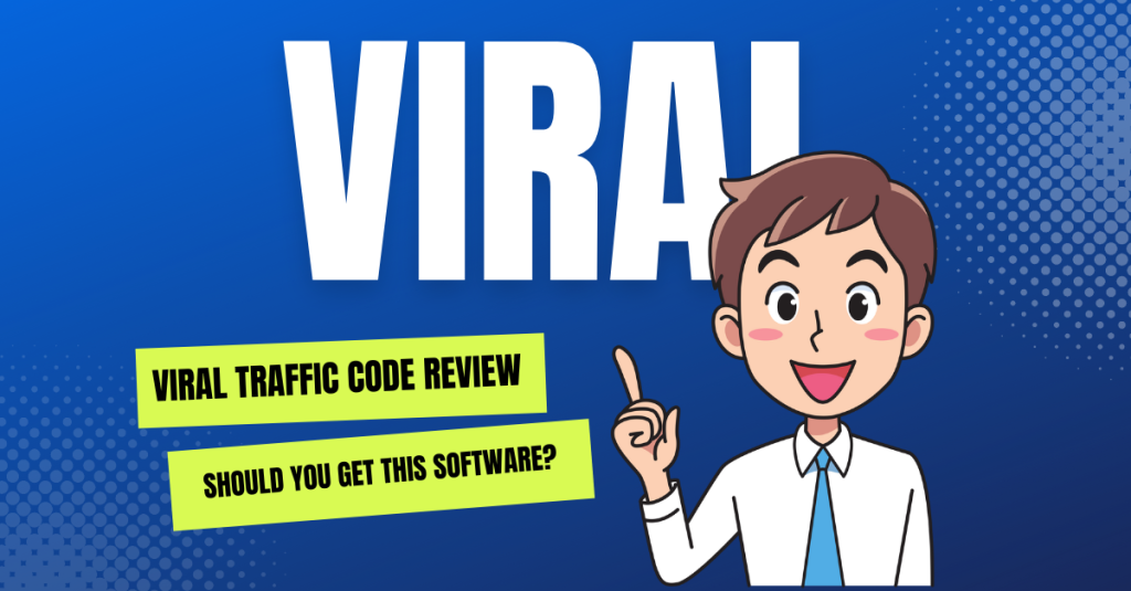 Viral Traffic Code Review & Bonuses - Should You Get This Software?