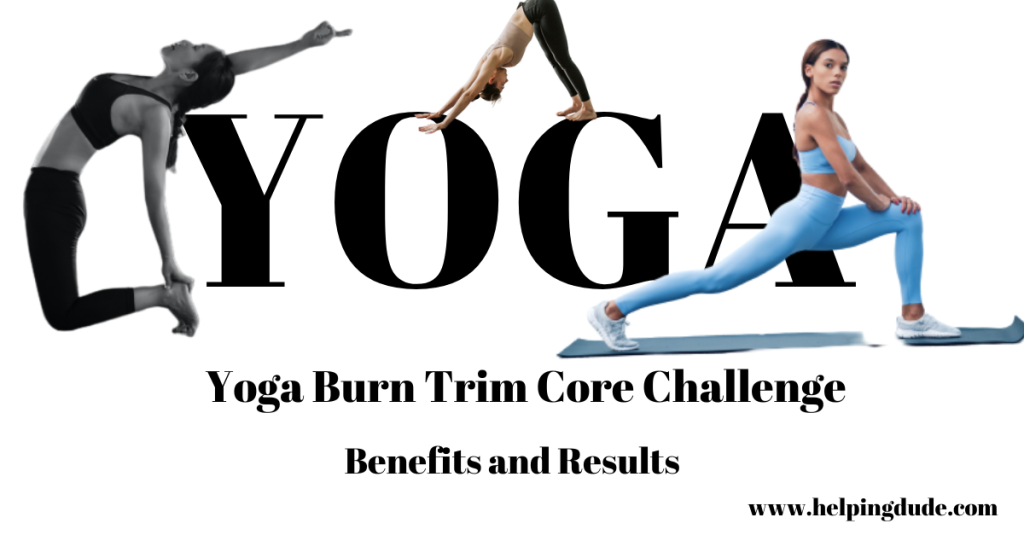 Yoga Burn Trim Core Challenge: Benefits and Results