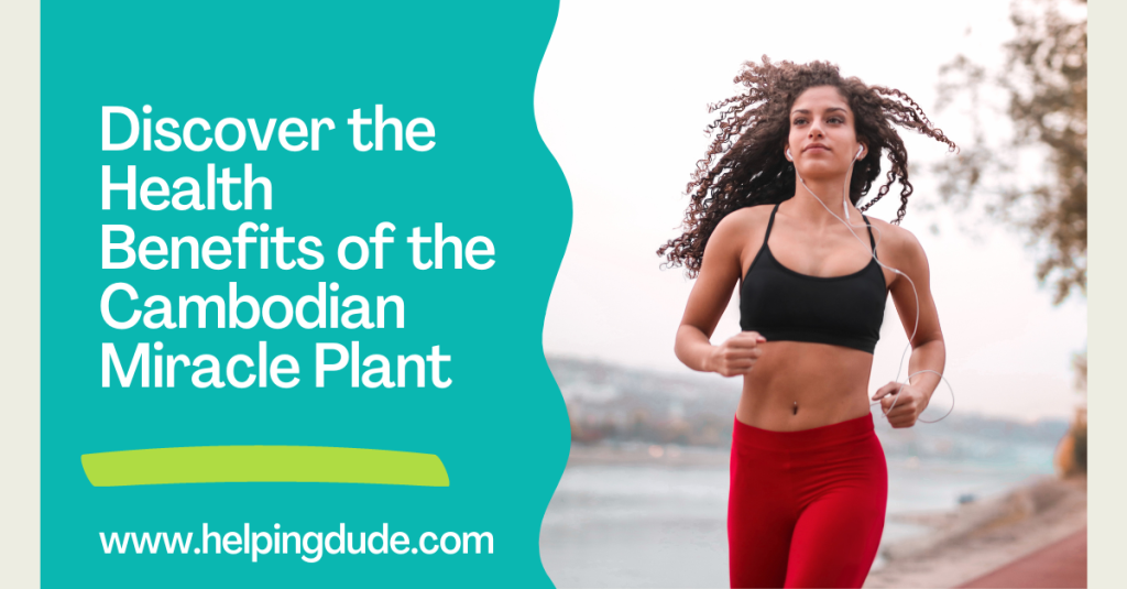 Discover the Health Benefits of the Cambodian Miracle Plant