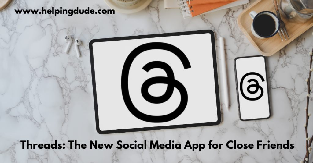 Threads: The New Social Media App for Close Friends