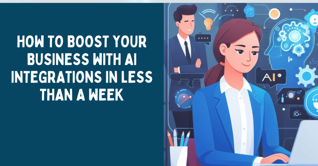 How to Boost Your Business with AI Integrations in Less Than a Week