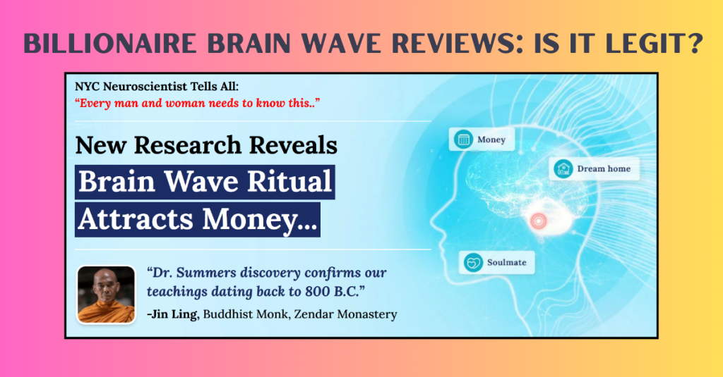 Billionaire Brain Wave Reviews: Is It Legit? What Customers and Experts Say About This Program