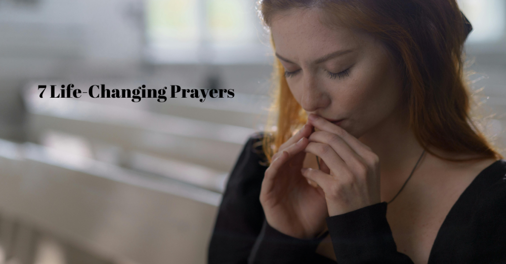 What are the 7 Life-Changing Prayers?