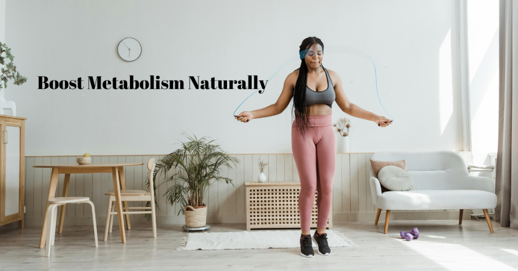 How Can I Boost My Metabolism Naturally?