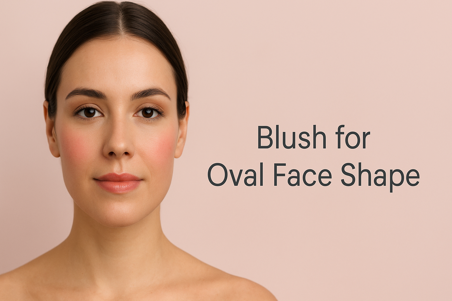 Blush guide for oval face – natural placement on cheeks for balanced definition